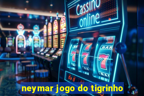 neymar jogo do tigrinho